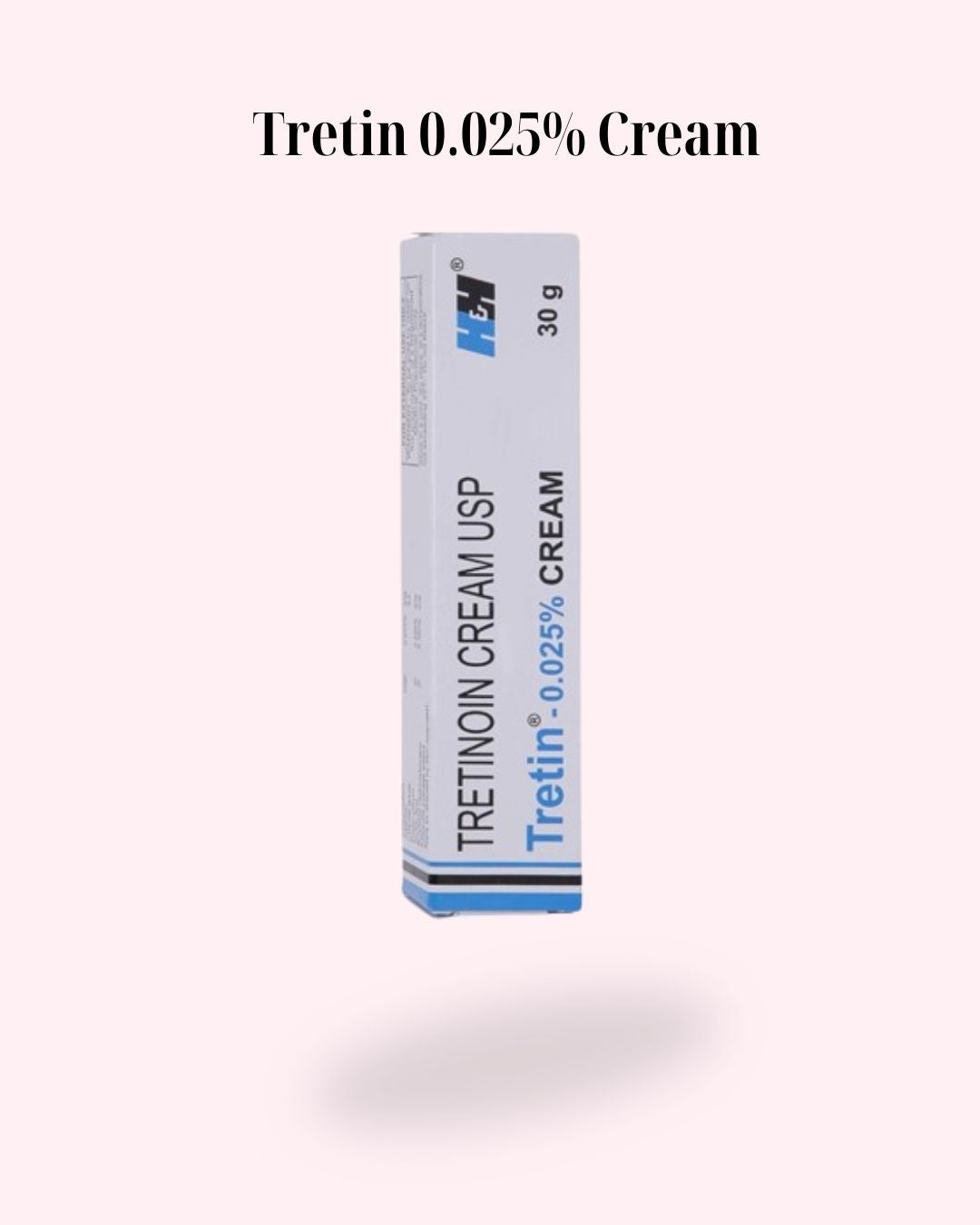 Tretin 0.025% Cream (Tretinoin) – Recommended Retinoid for Acne & Anti-Aging